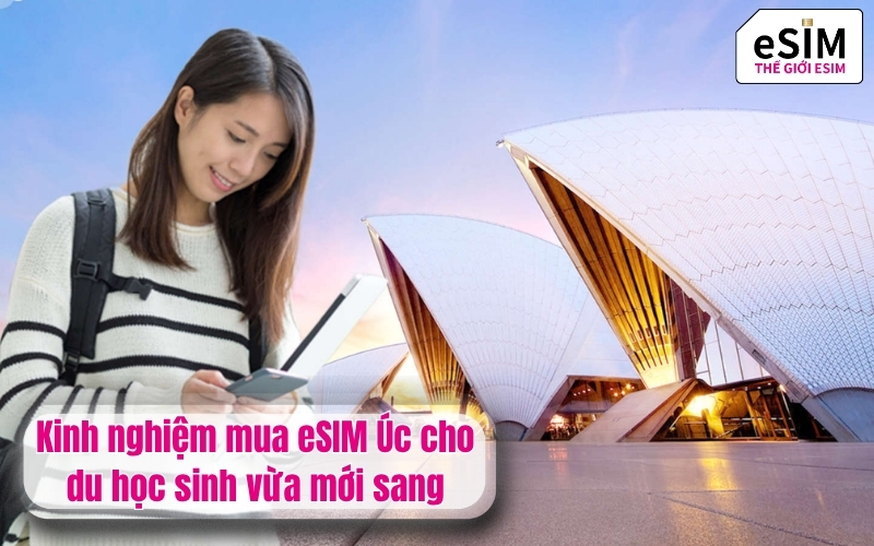 Kinh nghiệm mua eSIM Úc cho du học sinh vừa mới sang